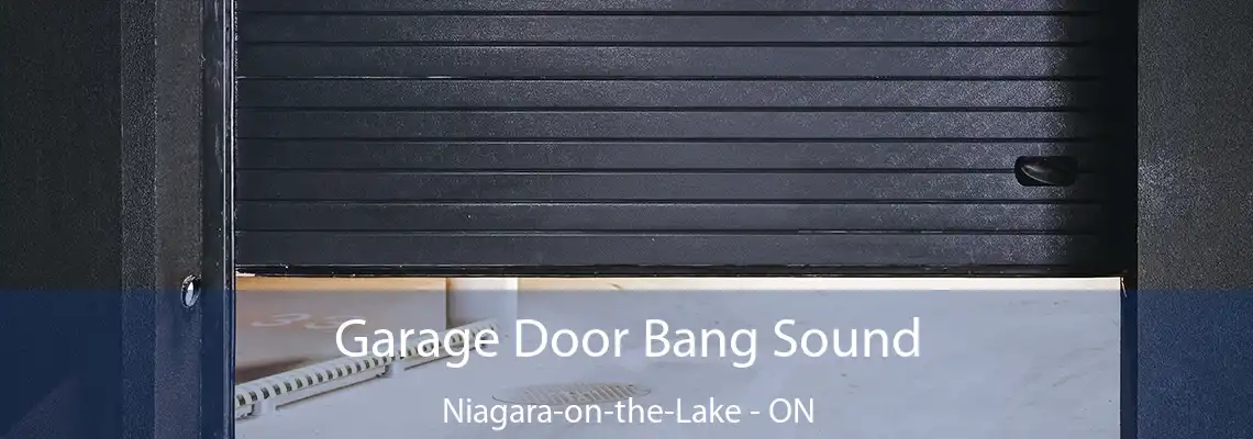 Garage Door Bang Sound Niagara-on-the-Lake - ON