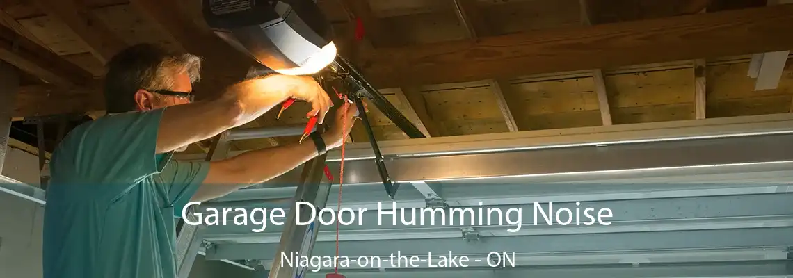 Garage Door Humming Noise Niagara-on-the-Lake - ON