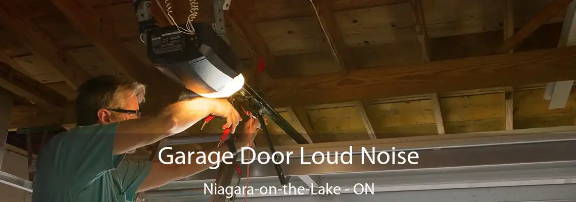 Garage Door Loud Noise Niagara-on-the-Lake - ON