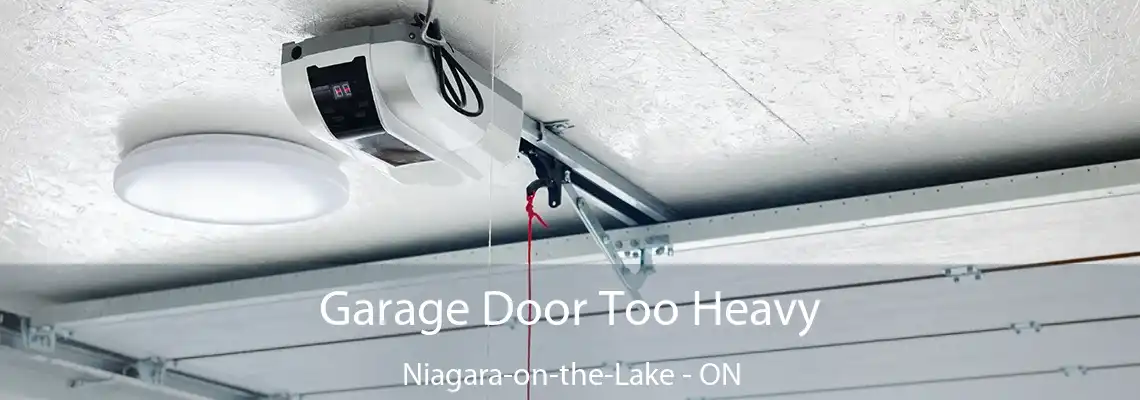 Garage Door Too Heavy Niagara-on-the-Lake - ON