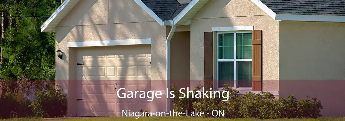 Garage Is Shaking Niagara-on-the-Lake - ON