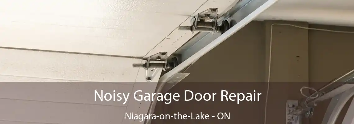 Noisy Garage Door Repair Niagara-on-the-Lake - ON